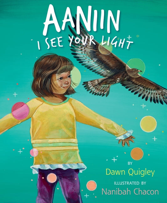 Aaniin: I See Your Light by Quigley, Dawn