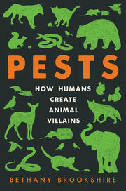 Pests: How Humans Create Animal Villains by Brookshire, Bethany