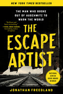 The Escape Artist: The Man Who Broke Out of Auschwitz to Warn the World -- Jonathan Freedland, Paperback