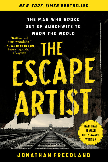 The Escape Artist: The Man Who Broke Out of Auschwitz to Warn the World -- Jonathan Freedland, Paperback