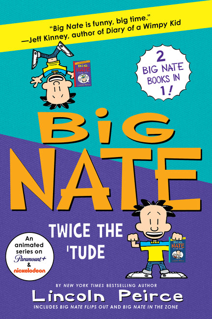 Big Nate: Twice the 'Tude: Big Nate Flips Out and Big Nate: In the Zone -- Lincoln Peirce, Paperback