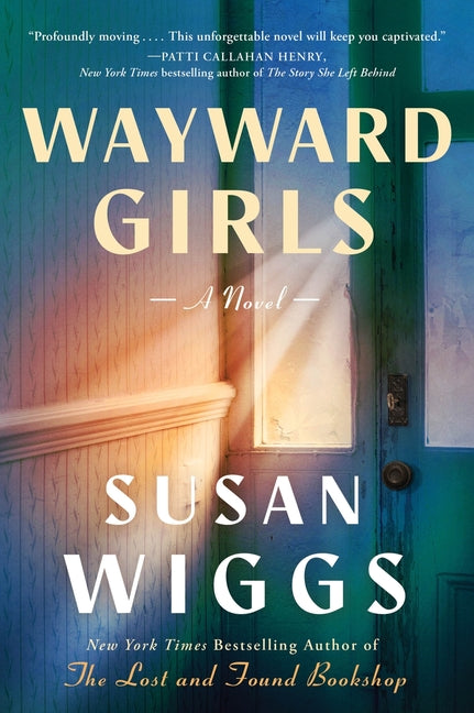 Wayward Girls -- Susan Wiggs, Hardcover
