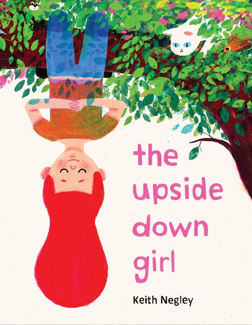 The Upside Down Girl -- Keith Negley, Hardcover
