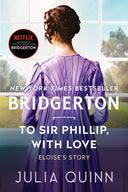 To Sir Phillip, with Love: Bridgerton -- Julia Quinn, Paperback