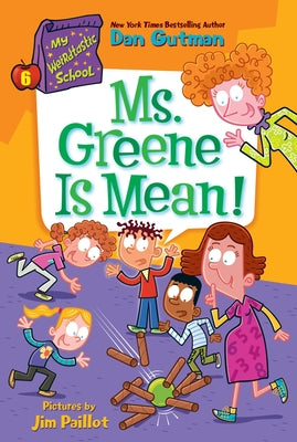 My Weirdtastic School #6: Ms. Greene Is Mean! -- Dan Gutman, Hardcover