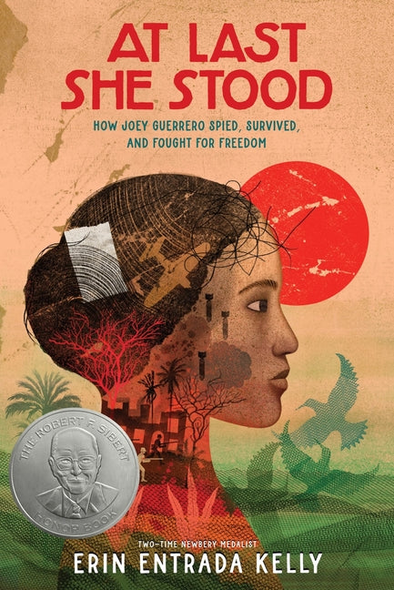 At Last She Stood: How Joey Guerrero Spied, Survived, and Fought for Freedom -- Erin Entrada Kelly, Hardcover