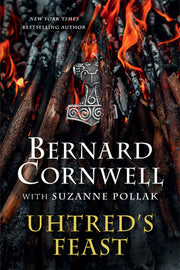 Uhtred's Feast: Inside the World of the Last Kingdom by Cornwell, Bernard