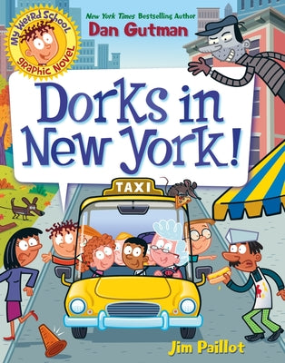 My Weird School Graphic Novel: Dorks in New York! by Gutman, Dan