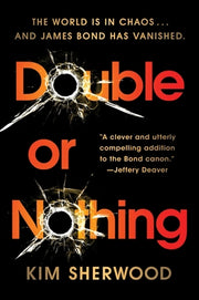 Double or Nothing: James Bond Is Missing and Time Is Running Out by Sherwood, Kim