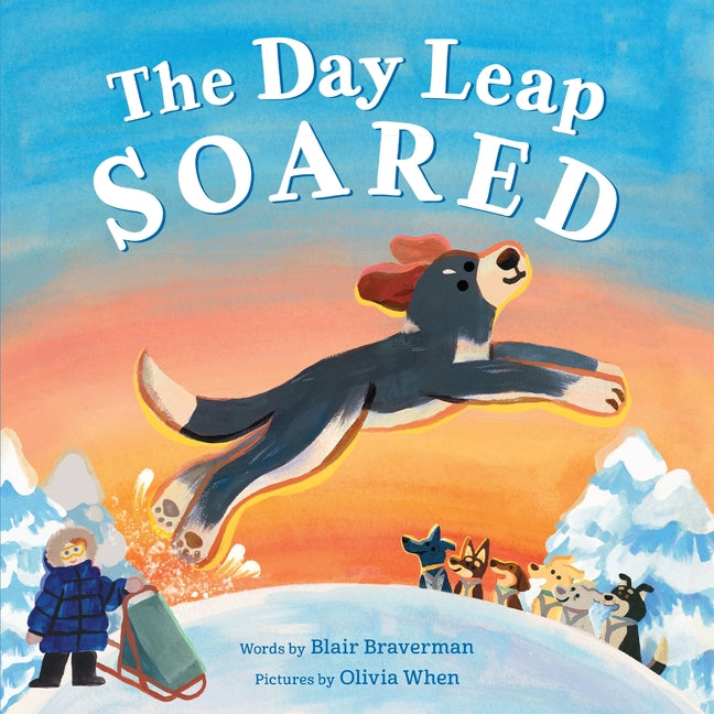 The Day Leap Soared -- Blair Braverman, Hardcover
