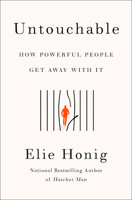 Untouchable: How Powerful People Get Away with It by Honig, Elie