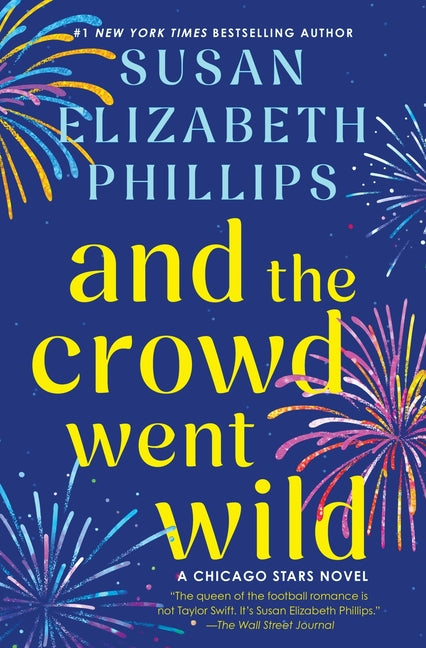 And the Crowd Went Wild: A Chicago Stars Novel -- Susan Elizabeth Phillips, Hardcover