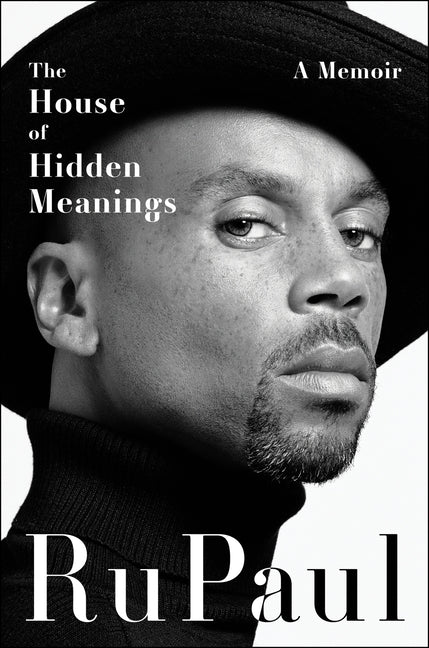 The House of Hidden Meanings: A Memoir -- Rupaul, Hardcover