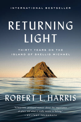 Returning Light: Thirty Years on the Island of Skellig Michael by Harris, Robert L.