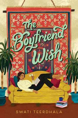 The Boyfriend Wish -- Swati Teerdhala, Hardcover
