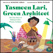 Yasmeen Lari, Green Architect: The True Story of Pakistan's First Woman Architect by Abbas, Marzieh