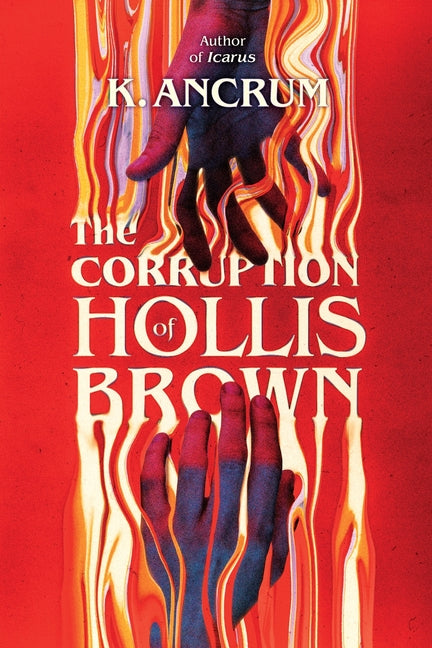 The Corruption of Hollis Brown -- K. Ancrum, Hardcover