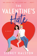 The Valentine's Hate: An Enemies to Lovers/Fake Engagement Rom-Com -- Sidney Halston, Paperback