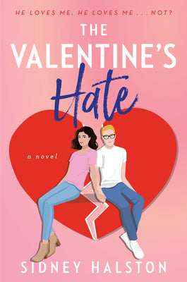 The Valentine's Hate: An Enemies to Lovers/Fake Engagement Rom-Com -- Sidney Halston, Paperback