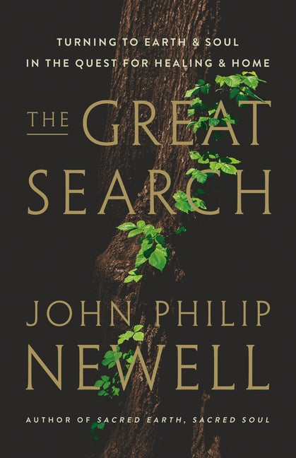 The Great Search: Turning to Earth and Soul in the Quest for Healing and Home -- John Philip Newell, Hardcover
