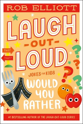 Laugh-Out-Loud: Would You Rather -- Rob Elliott, Hardcover