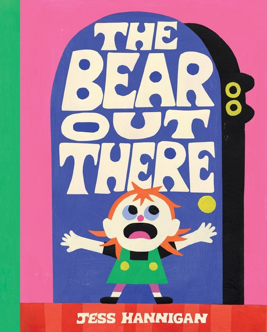 The Bear Out There -- Jess Hannigan, Hardcover
