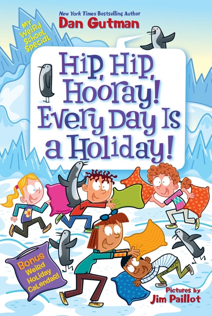 My Weird School Special: Hip, Hip, Hooray! Every Day Is a Holiday! -- Dan Gutman, Paperback