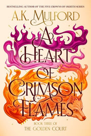 A Heart of Crimson Flames by Mulford, A. K.