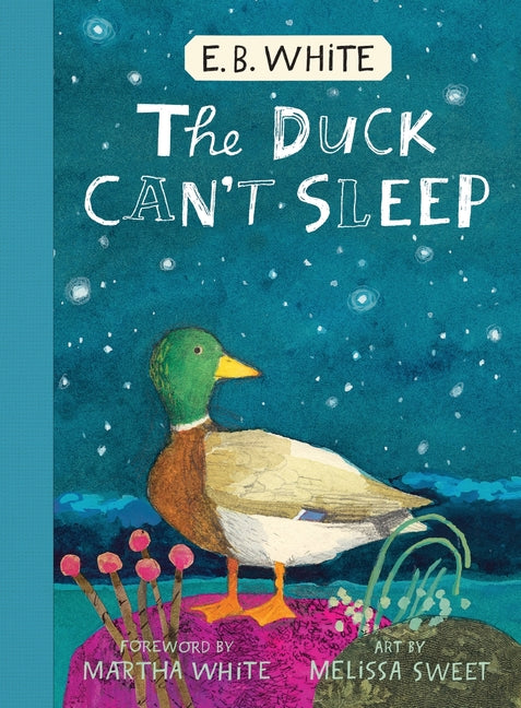 The Duck Can't Sleep -- E. B. White, Hardcover