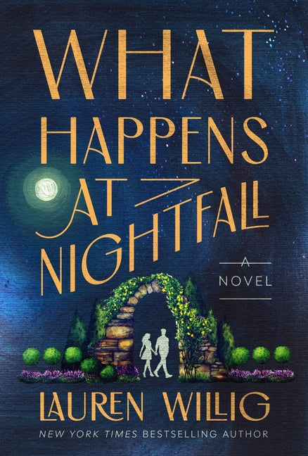 What Happens at Nightfall -- Lauren Willig, Hardcover