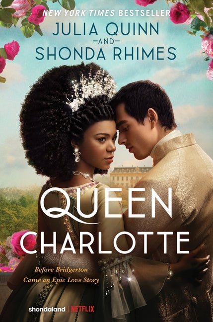 Queen Charlotte: Before Bridgerton Came a Love Story That Changed the Ton... -- Julia Quinn, Paperback