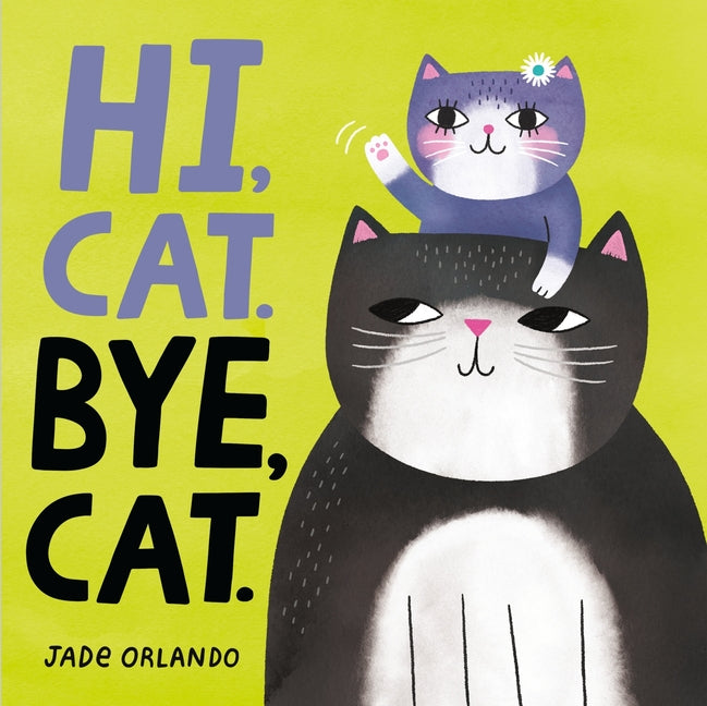 Hi, Cat. Bye, Cat. -- Jade Orlando, Board Book