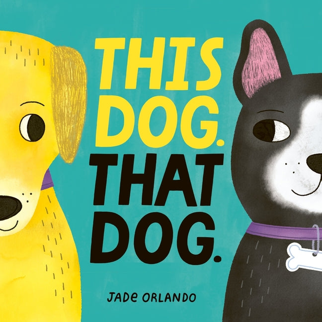 This Dog. That Dog. -- Jade Orlando, Board Book