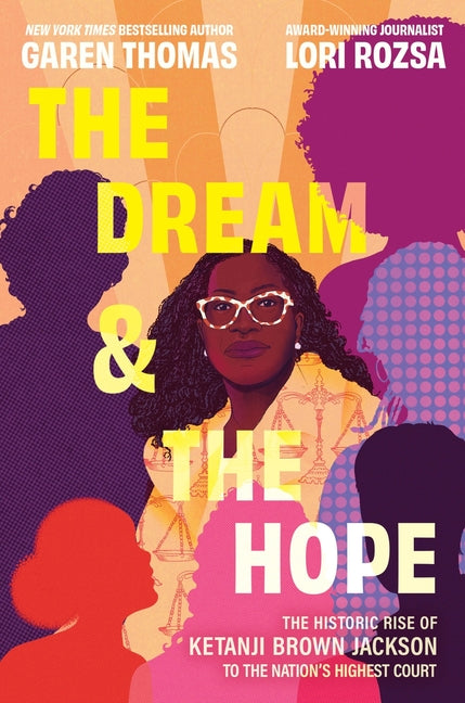 The Dream & the Hope: The Historic Rise of Ketanji Brown Jackson to the Nation's Highest Court -- Garen Thomas, Hardcover