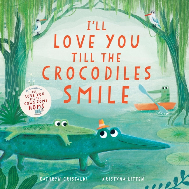 I'll Love You Till the Crocodiles Smile -- Kathryn Cristaldi, Hardcover