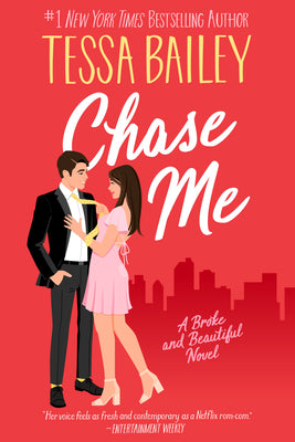 Chase Me: A Broke and Beautiful Novel -- Tessa Bailey, Paperback