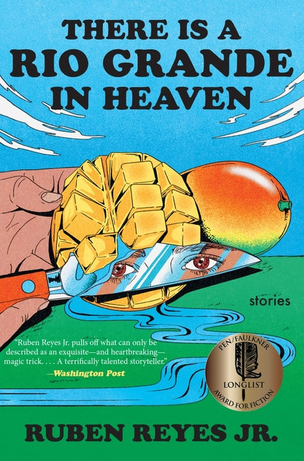 There Is a Rio Grande in Heaven: Stories -- Ruben Reyes Jr, Paperback