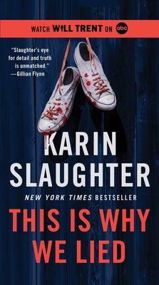 This Is Why We Lied: A Will Trent Thriller by Slaughter, Karin