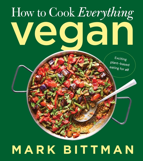 How to Cook Everything Vegan -- Mark Bittman, Hardcover