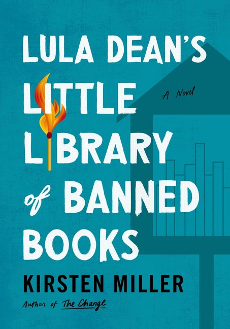 Lula Dean's Little Library of Banned Books -- Kirsten Miller, Hardcover