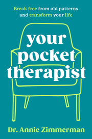 Your Pocket Therapist: Break Free from Old Patterns and Transform Your Life by Zimmerman, Annie