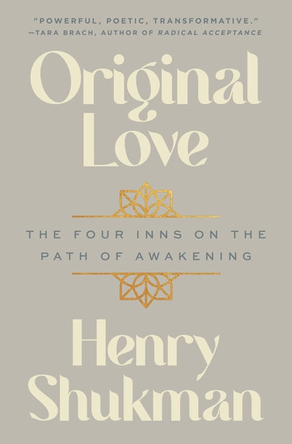 Original Love: The Four Inns on the Path of Awakening -- Henry Shukman, Hardcover