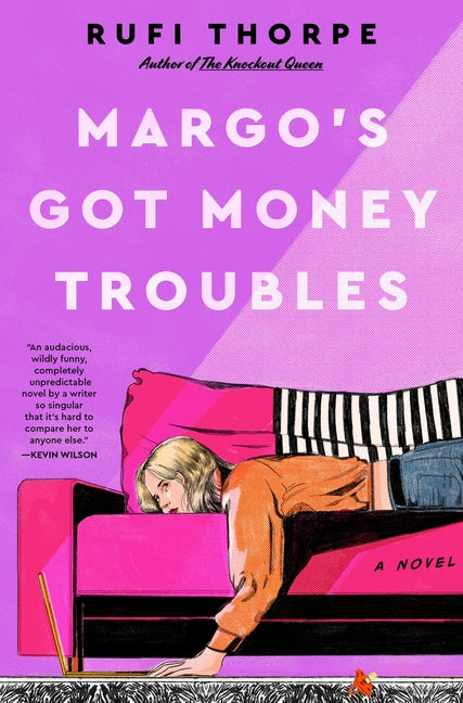 Margo's Got Money Troubles -- Rufi Thorpe, Hardcover