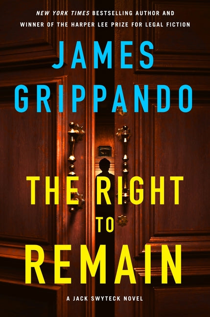 The Right to Remain: A Jack Swyteck Novel -- James Grippando