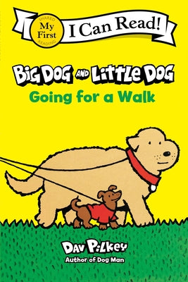 Big Dog and Little Dog Going for a Walk -- Dav Pilkey, Hardcover