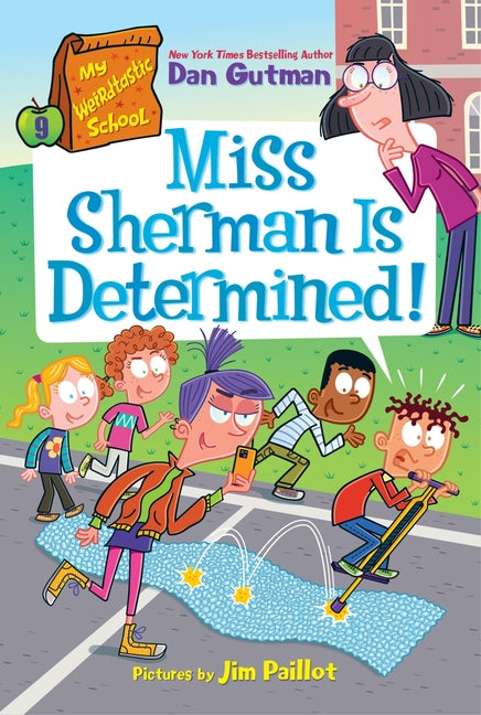 My Weirdtastic School #9: Miss Sherman Is Determined! -- Dan Gutman, Paperback