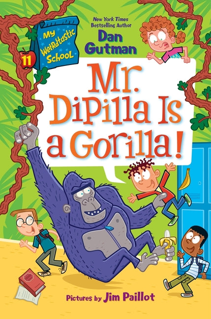 My Weirdtastic School #11: Mr. Dipilla Is a Gorilla! -- Dan Gutman, Hardcover