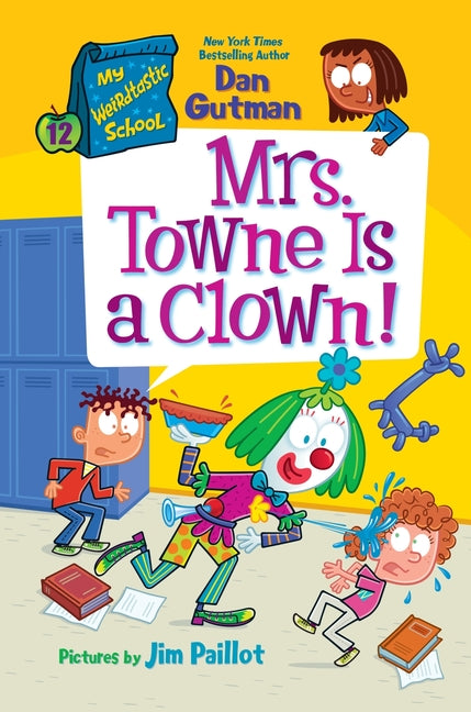 My Weirdtastic School #12: Mrs. Towne Is a Clown! -- Dan Gutman, Hardcover