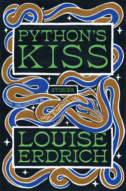 Python's Kiss: Stories -- Louise Erdrich, Hardcover