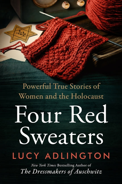 Four Red Sweaters: Powerful True Stories of Women and the Holocaust -- Lucy Adlington, Paperback